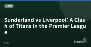 Sunderland vs Liverpool: A Clash of Titans in the Premier League